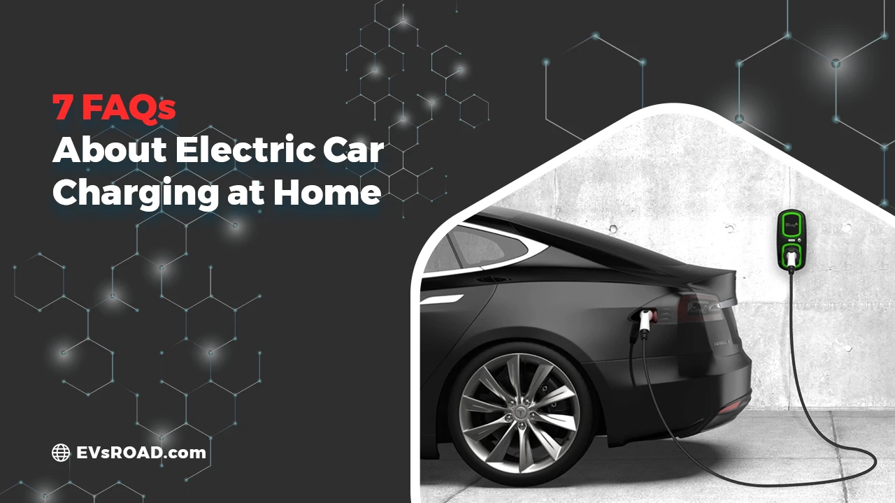 A Beginner's Guide to Electric Car Charging at Home: 7 FAQs - EVsROAD