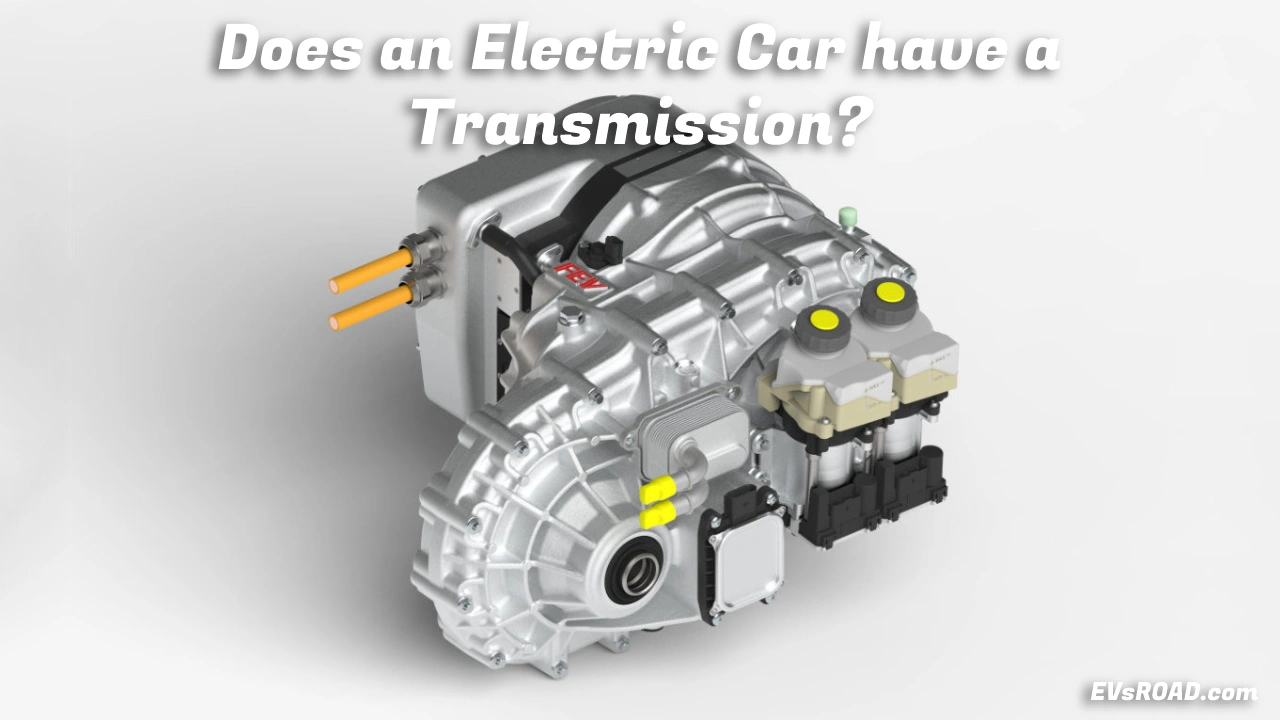 Does an Electric Car have a Transmission (GearBox)? EVsROAD