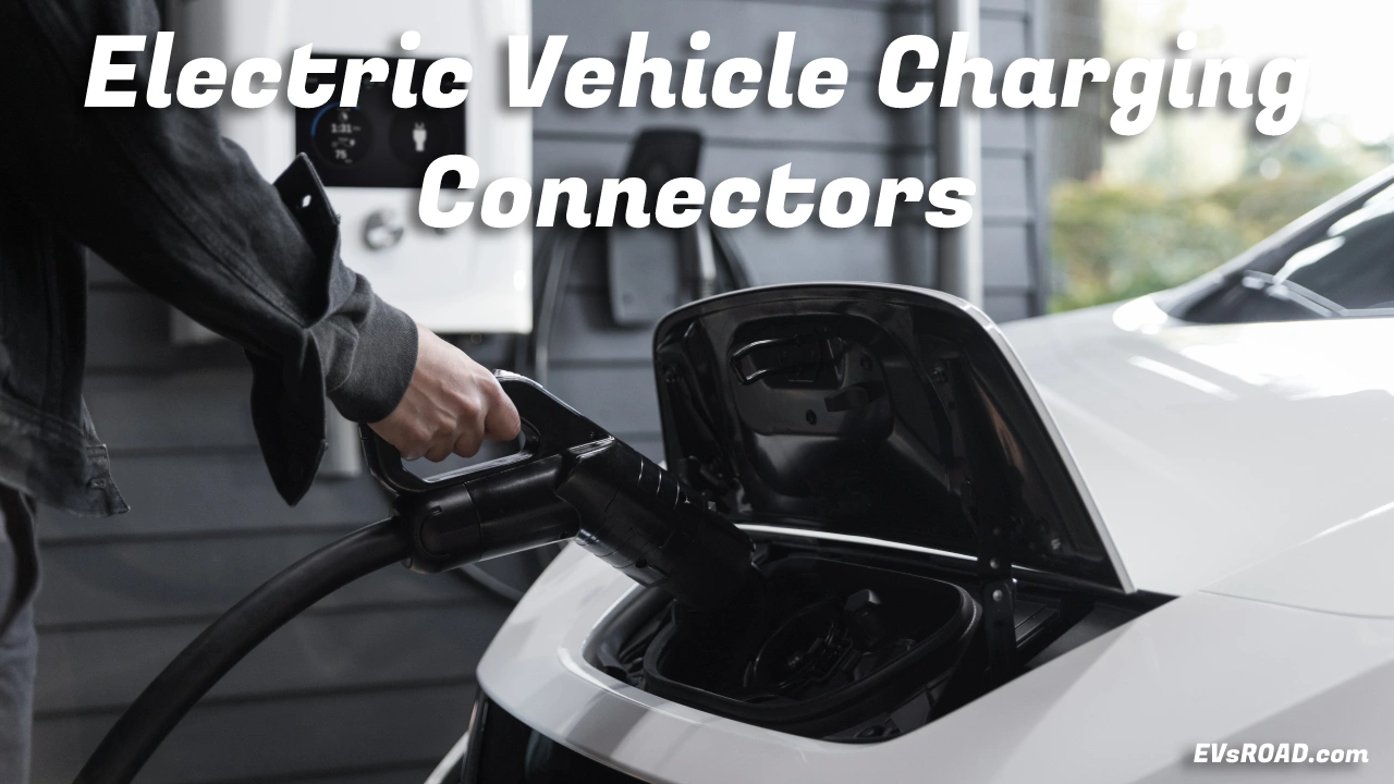 ev-connectors-exploring-the-types-and-considerations-of-electric