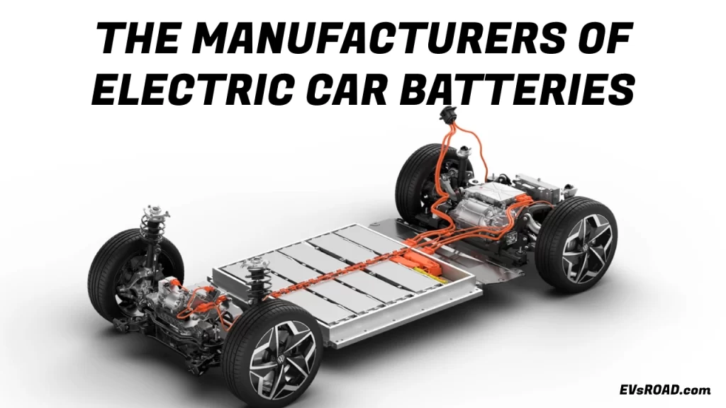 The Manufacturers of Electric Car Batteries